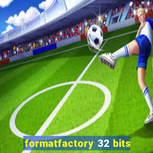 formatfactory 32 bits